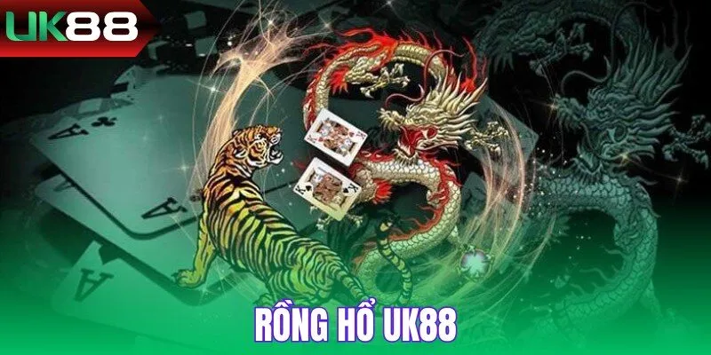 Rồng Hổ UK88